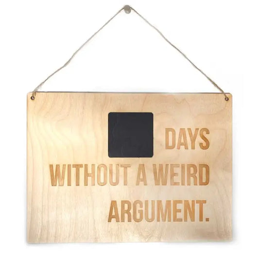 "Days Without a Weird Argument" Wall Sign